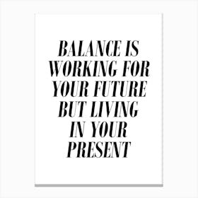 Balance Is Working But Living Typography Canvas Print