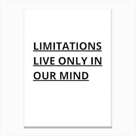 Limitations Live Only In Our Mind Canvas Print
