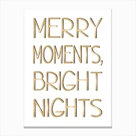 Merry Moments, Bright Nights Xmas typography 1 Canvas Print