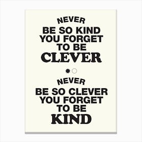 Never Be So Clever Canvas Print