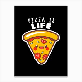 Pizza Is Life Canvas Print