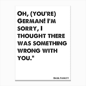 Fawlty Towers, Basil Fawlty, Quote, Oh You're German, TV, Wall Art, Wall Print, Print, Canvas Print