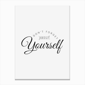 Don't Forget About Yourself Canvas Print