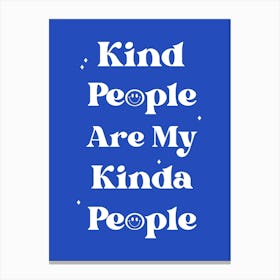 Kind People Are My Kinda People Canvas Print