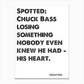 Quote, Gossip Girl, Spotted, Chuck Bass Canvas Print