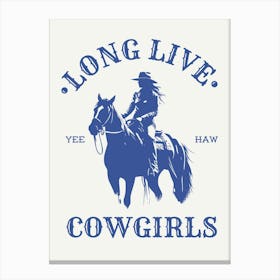 Long Live Cowgirls Blue Canvas Print