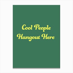 Cool People Hangout Here Green Canvas Print