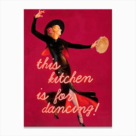 This kitchen is for dancing Canvas Print