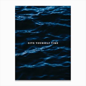Give Yourself Time Canvas Print