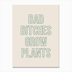 Bad Bitches Grow Plants Mint Canvas Print