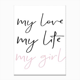 My Love My Life My Girl Canvas Print