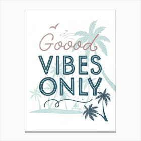 Good Vibes Only 1 Canvas Print