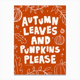 Autumn Leaves and Pumpkins Please Print Canvas Print