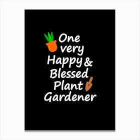 One Very Happy And Blessed Gardener Canvas Print