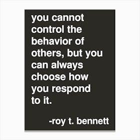 You Cannot Control Roy Bennett Quote In Black Canvas Print