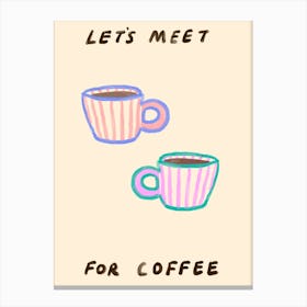 Let's Meet For Coffee Canvas Print