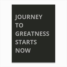 Journey To Greatness Starts Now Canvas Print
