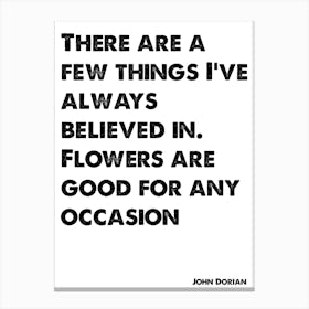 Scrubs, JD, John Dorian, Quote, Flowers Are Good For Any Occasion, Wall Print, Wall Art, Poster, Print, Canvas Print