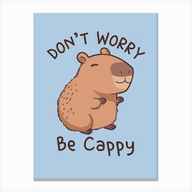 Don't worry be cappy - Capybara 1 Canvas Print