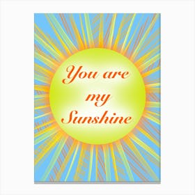 You Are My Sunshine Canvas Print