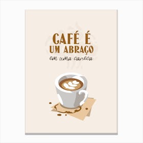 Cafe E Um Abrago - Design Template With A Sweet Quote About Coffee - coffee, latte, iced coffee, cute, caffeine Canvas Print