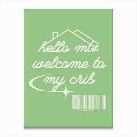 Welcome To My Crib Green 1 Canvas Print