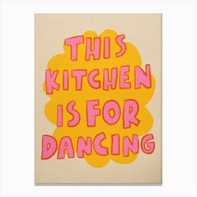 This Kitchen Is For Dancing 6 Canvas Print
