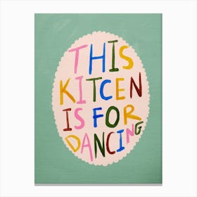 This Kitchen Is For Dancing 3 Canvas Print
