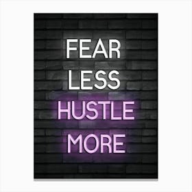 Fear Less Hustle More Canvas Print