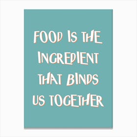 Food Brings Us Together Canvas Print