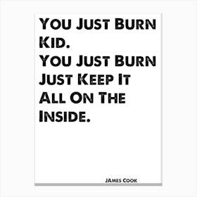 Skins, Cook, You Just Burn Kid, Quote, Canvas Print