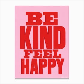 Be Kind Feel Happy Canvas Print