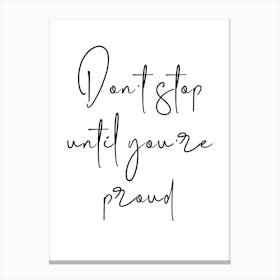 Don't Stop Until You're Proud Motivational Canvas Print