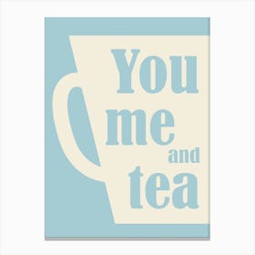 Poster blue You me and tea Canvas Print