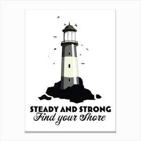 Steady And Strong Find Your Shore Canvas Print