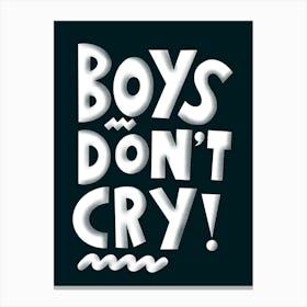 Boys Don't Cry - Black and White Canvas Print