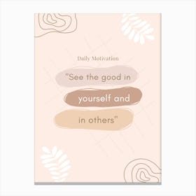 See The Good In Yourself And In Others Canvas Print