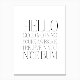 Hello Youre Awesome Nice Bum Canvas Print