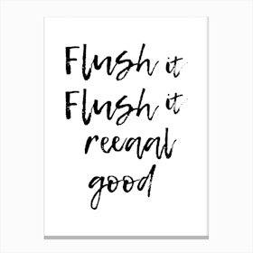 Flush It Flush It Reaal Good Canvas Print