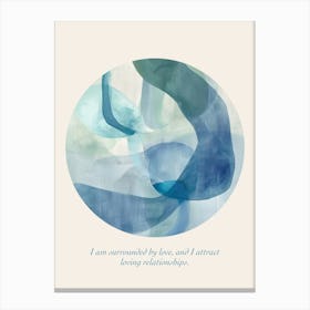 Affirmations I Am Surrounded By Love, And I Attract Loving Relationships Canvas Print