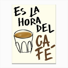 Es La Hora Del Cafe Coffee Canvas Print