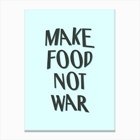 Make Food Not War Canvas Print
