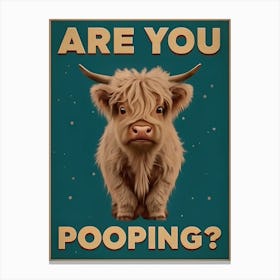 ARE YOU POOPING? Bathroom Art Cute Highland Cow Canvas Print