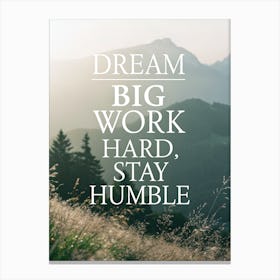 Dream Big Work Hard Stay Humble 3 Leinwandbilder