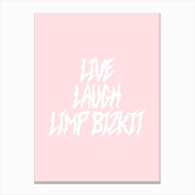 Live Laugh Limp Bizkit Canvas Print