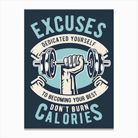 Excuses Dont Burn Calories 1 Canvas Print