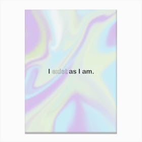 I Exist As I Am Canvas Print