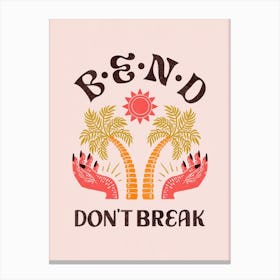 Bend Don'T Break Canvas Print