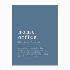 Home Office - Office Definition - Blue Canvas Print