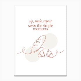 Sip Smile Repeat Savor The Simple Moments Canvas Print